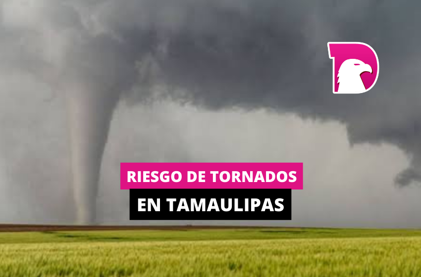  Riesgo de tornados en Tamaulipas