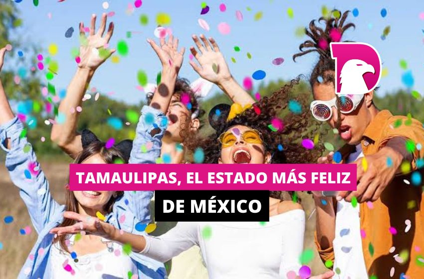  Tamaulipas, el estado más feliz de México