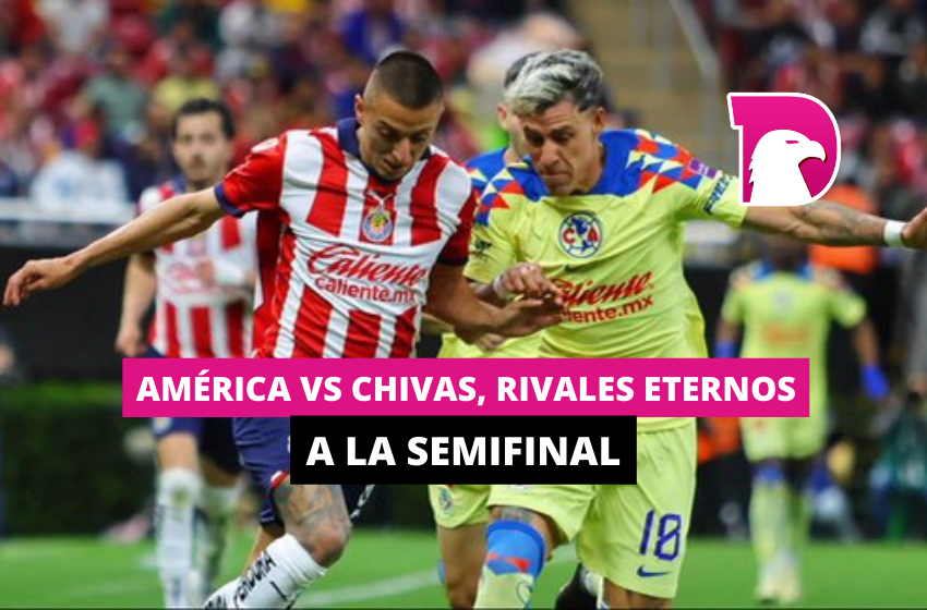  América vs Chivas, rivales eternos a la semifinal