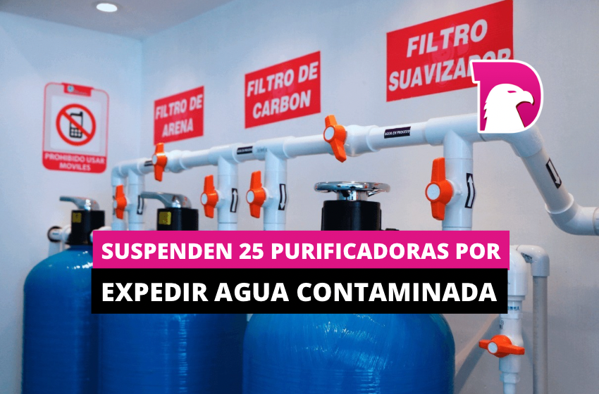  Suspenden 25 purificadoras por expedir agua contaminada