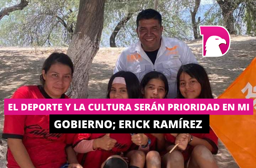  El deporte y la cultura serán prioridad en mi gobierno; Erick Ramírez