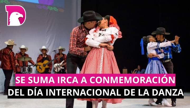  Se suma IRCA a conmemoración del Día Internacional de la Danza