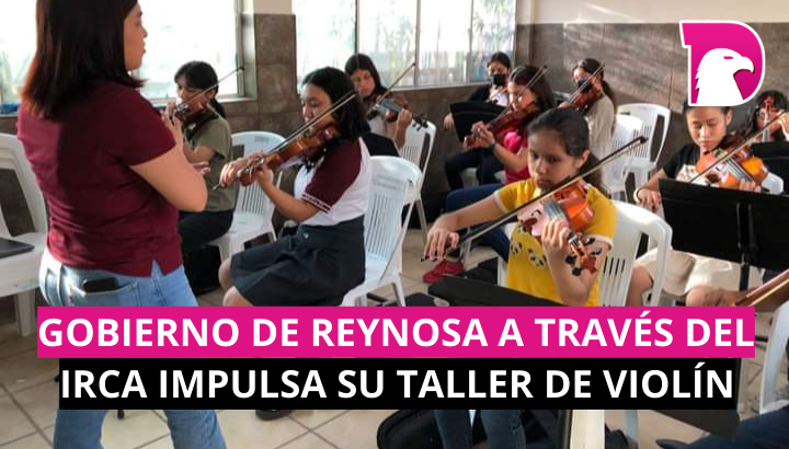  Gobierno de Reynosa a través del IRCA impulsa su taller de violín