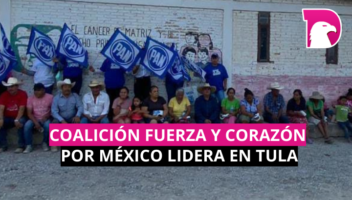  Coalición Fuerza y Corazón por México lidera en Tula