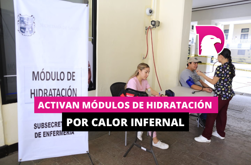  Activan módulos de hidratación por calor infernal