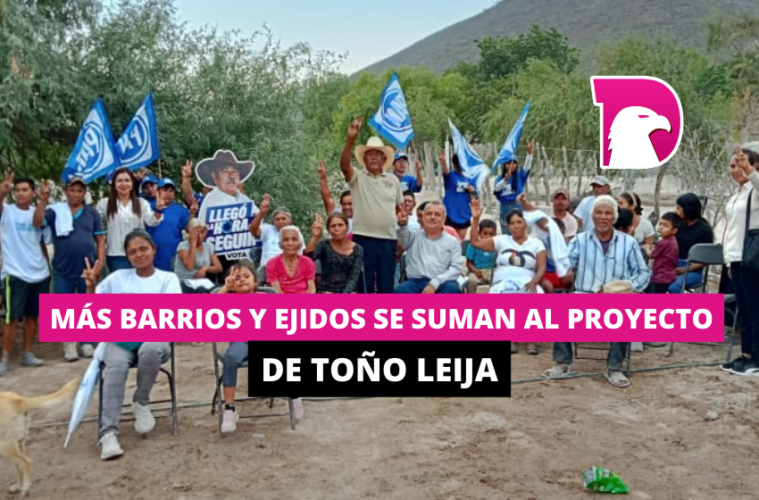  Más barrios y ejidos se suman al proyecto de Toño Leija