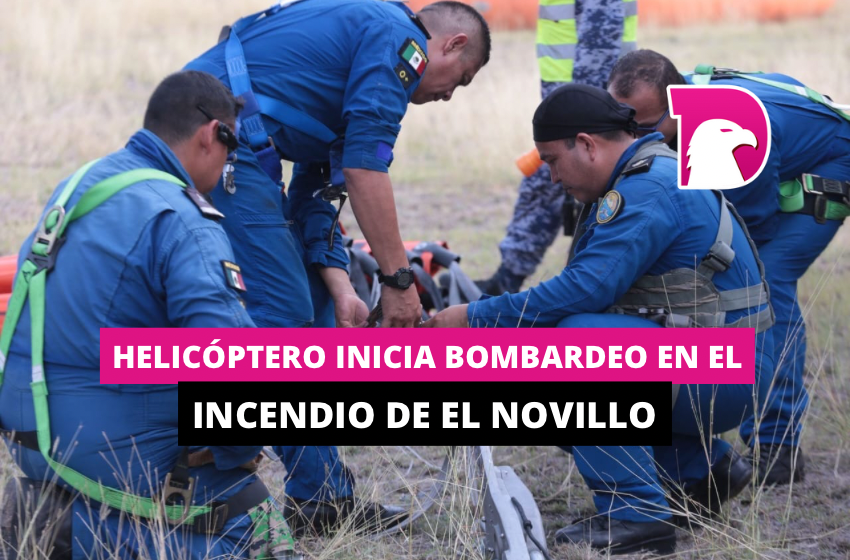  Helicóptero inicia bombardeo en el incendio de El Novillo