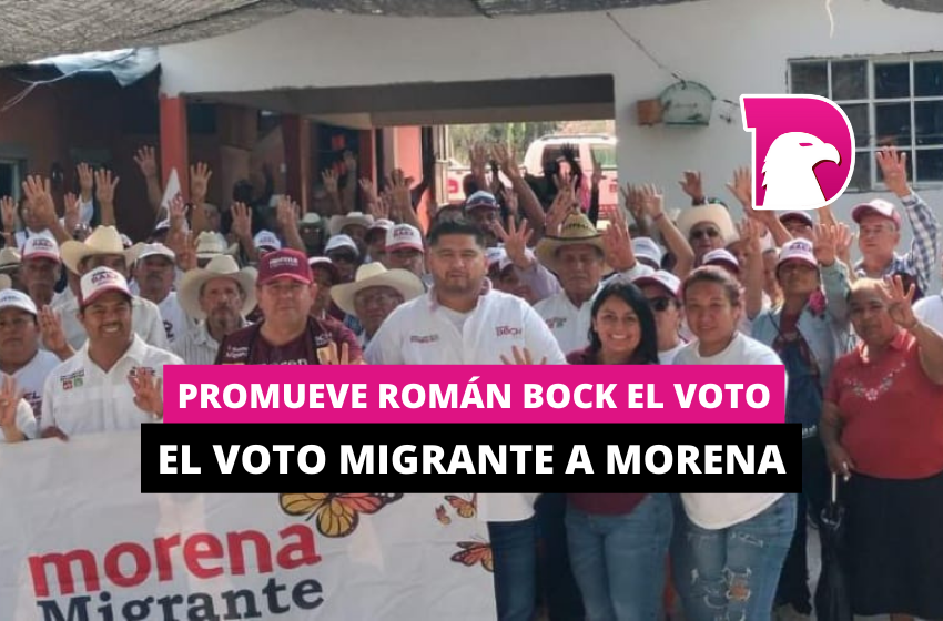  Promueve Román Bock el voto migrante a MORENA