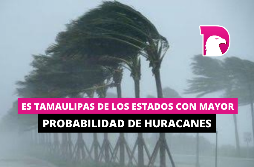  Es Tamaulipas de los estados con mayor probabilidad de huracanes