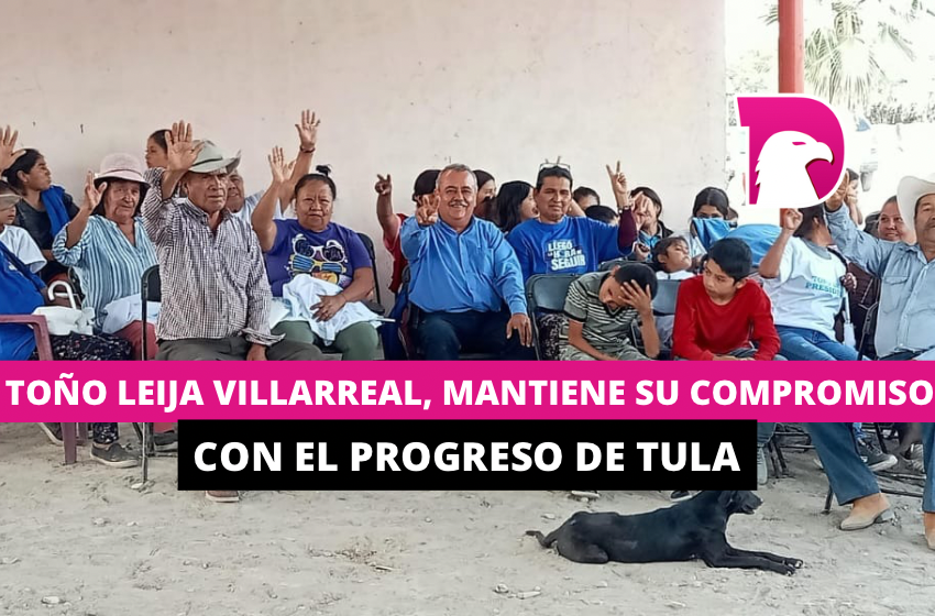  Toño Leija Villarreal, mantiene su compromiso con el progreso de Tula