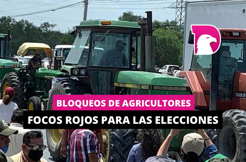  Bloqueos de agricultores, foco rojo para elecciones