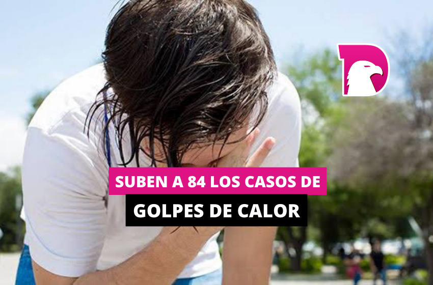  Suben a 84 los casos de golpes de calor