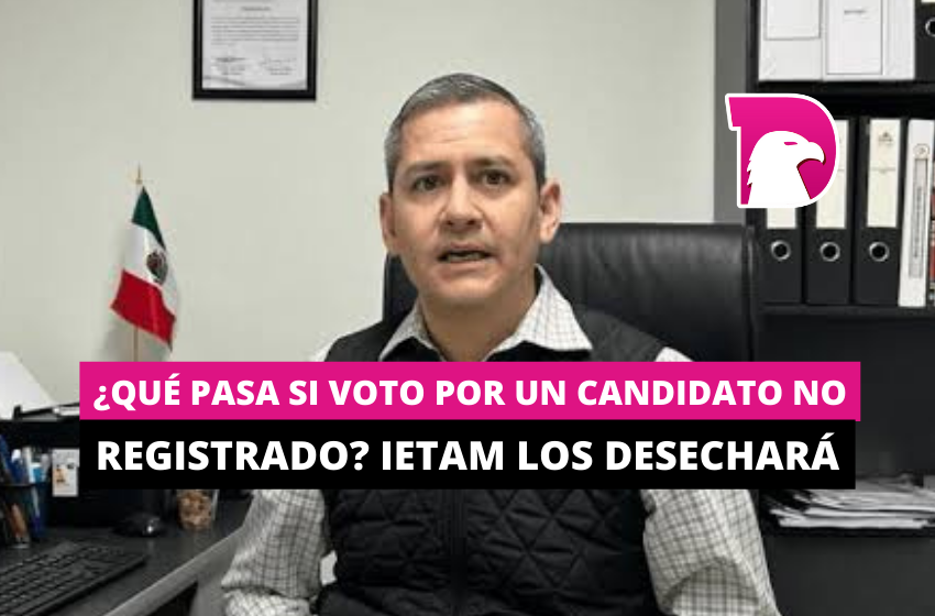  ¿Qué pasa si voto por un candidato no regitrado? Ietam los desechará