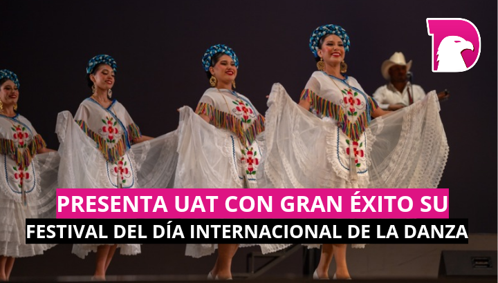  Presenta la UAT con gran éxito su Festival del Día Internacional de la Danza
