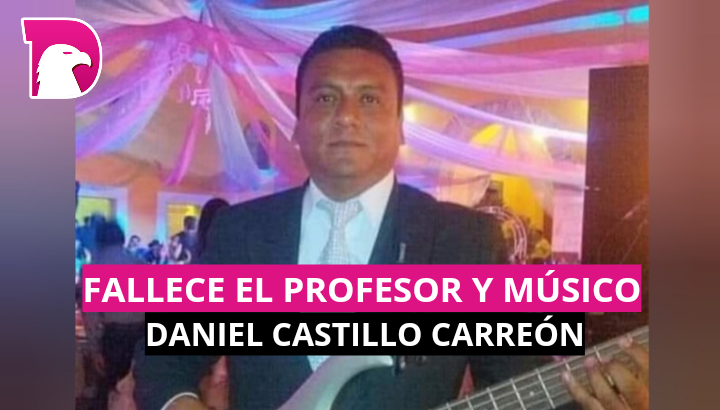  Fallece el Profesor y Músico Daniel Castillo Carreón