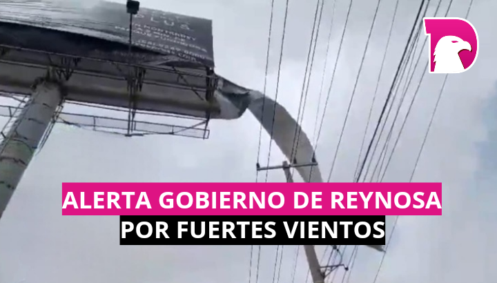  Alerta Gobierno de Reynosa por fuertes vientos