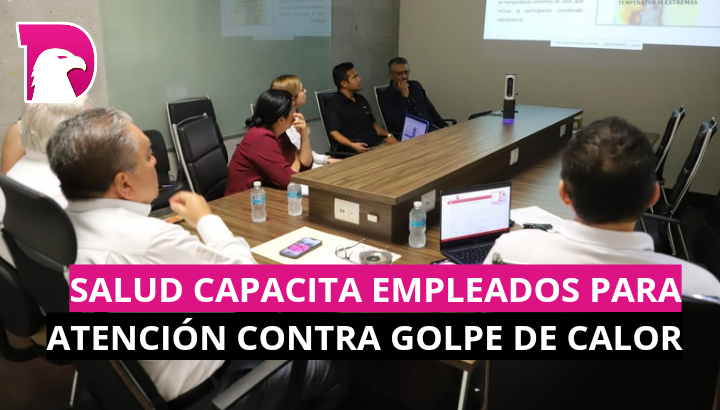  Salud capacita a empleados para atención contra golpes de calor