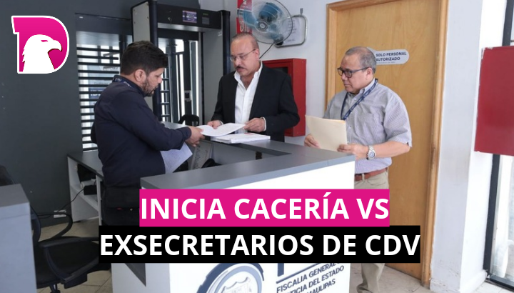  Inicia cacería vs exsecretarios de CDV