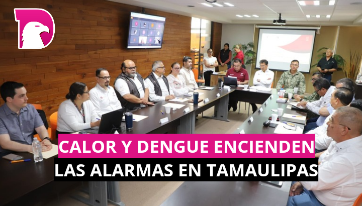  Calor y dengue encienden alarmas en Tamaulipas