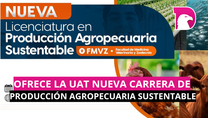  Ofrece la UAT nueva carrera de Producción Agropecuaria Sustentable