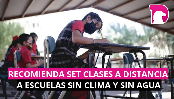  Recomienda SET clases a distancia a escuelas sin clima y sin agua