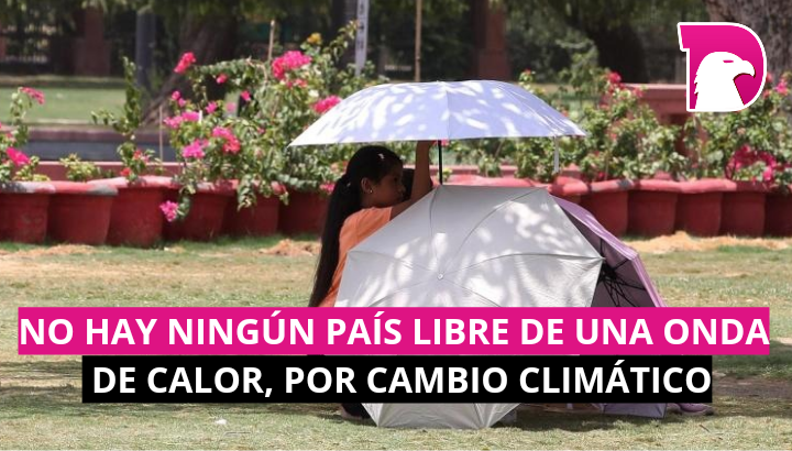  No hay ningún país libre de una onda de calor, por cambio climático