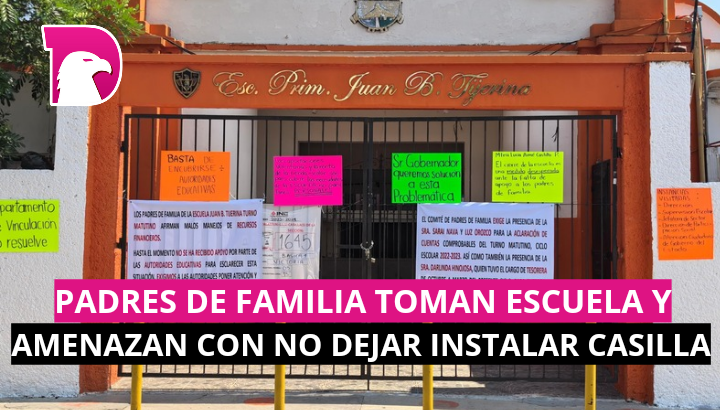  Padres de familia toman escuela y amenazan con no dejar instalar casillas