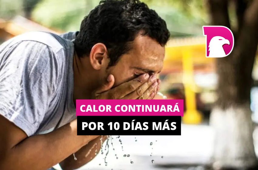  Calor continuará por lo menos 10 días más