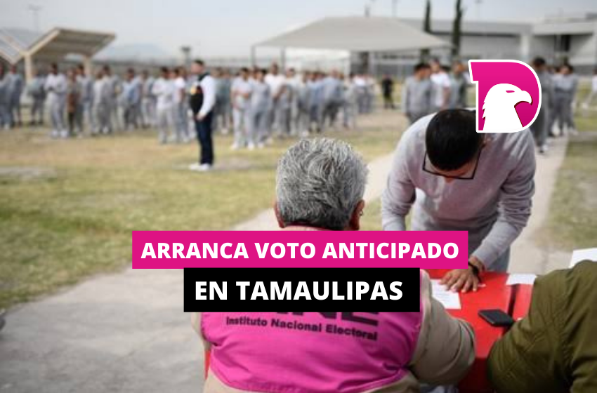  Arranca voto anticipado en Tamaulipas