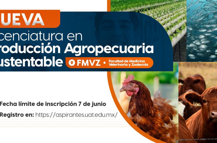  Ofrece la UAT nueva carrera de Producción Agropecuaria Sustentable