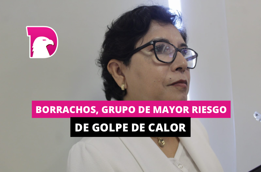  Borrachos, grupo de mayor riesgo de golpe de calor