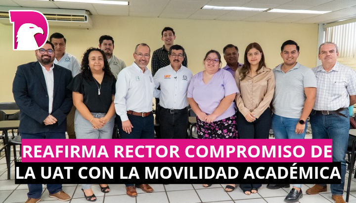  Reafirma rector el compromiso de la UAT con la movilidad académica