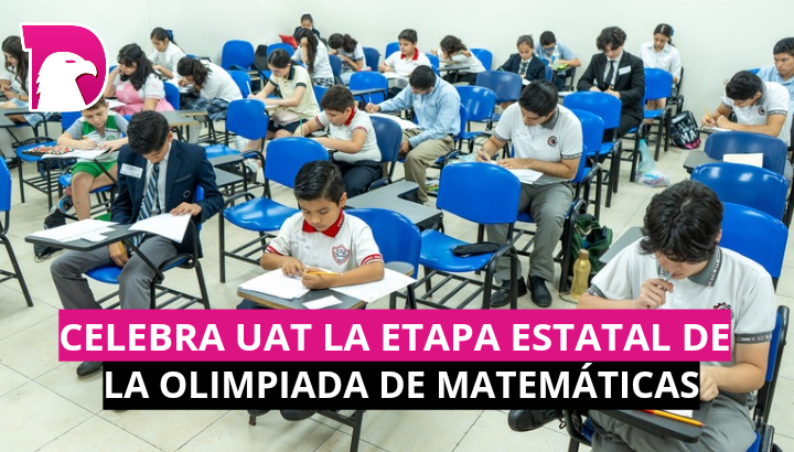  Celebra UAT la etapa estatal de la Olimpiada de Matemáticas