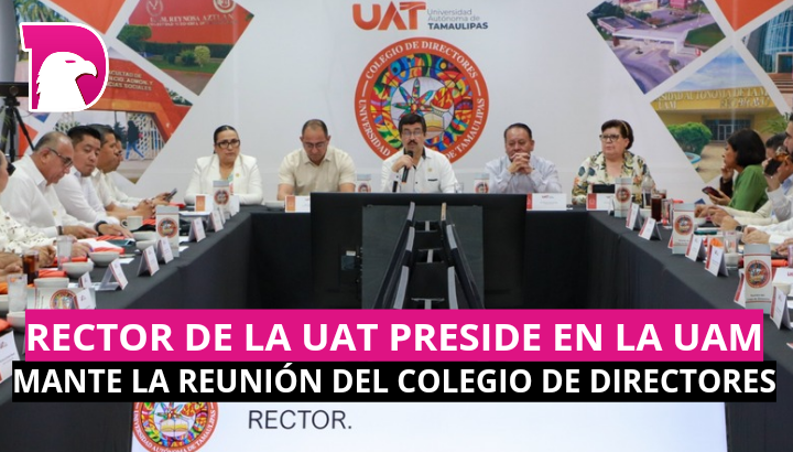  Rector de la UAT preside en la UAM Mante la reunión del Colegio de Directores