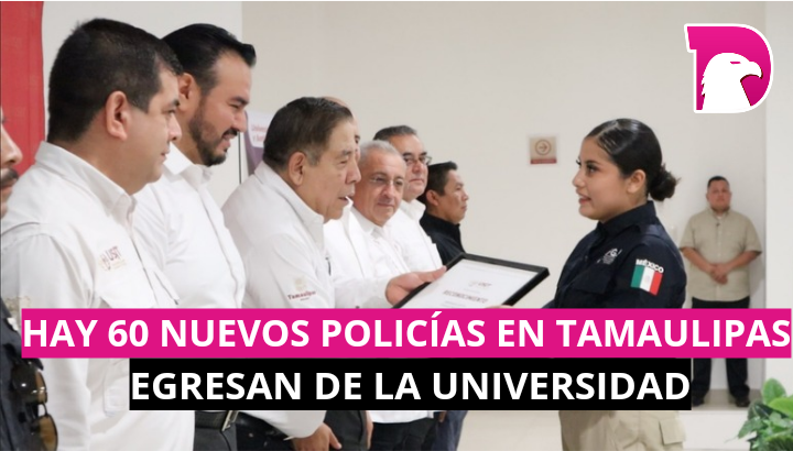  Hay 60 nuevos policías en Tamaulipas; egresan de la universidad