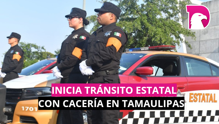  Inicia Tránsito Estatal con cacería en Tamaulipas