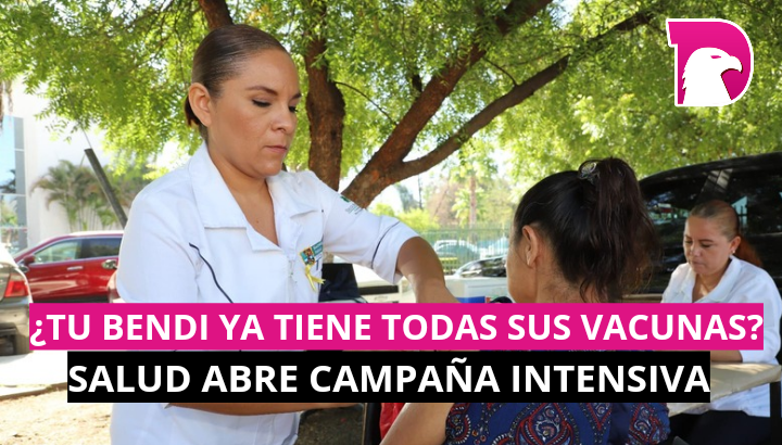  ¿Tu bendi ya tiene todas sus vacunas? Salud abre campaña intensiva