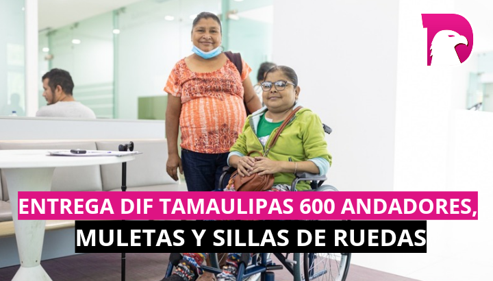  Entrega DIF Tamaulipas 600 andadores, muletas y sillas de ruedas