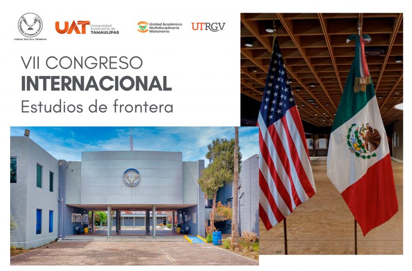  La UAT y la UTRGV organizan encuentro binacional sobre Estudios de Frontera