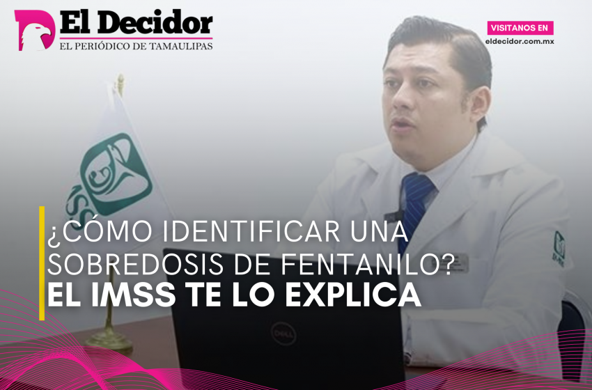  ¿Cómo identificar una sobredosis de fentanilo? El IMSS te lo explica