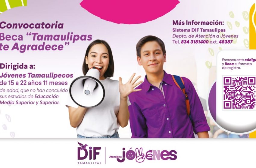  Convoca DIF Tamaulipas a participar en la beca “Tamaulipas te agradece”