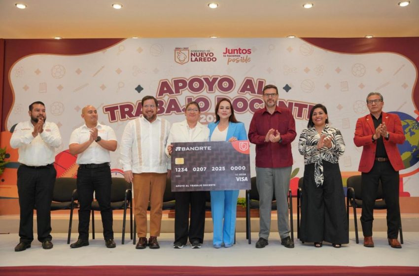  Carmen Lilia entrega estímulos a 4 mil 200 maestros de Nuevo Laredo