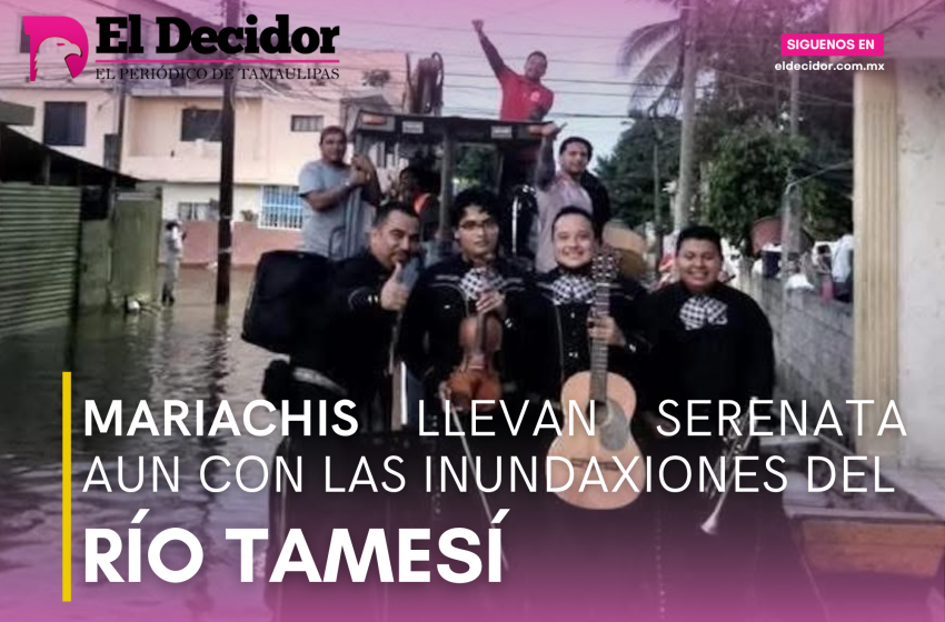  Con el agua hasta los pies, pero la música no se detiene: Mariachis llevan serenata aún con las inundaciones del Río Tamesí
