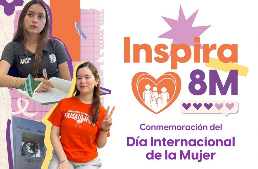  Llevará la UAT a sus campus la gira “Inspira 8M” por el Día de la Mujer