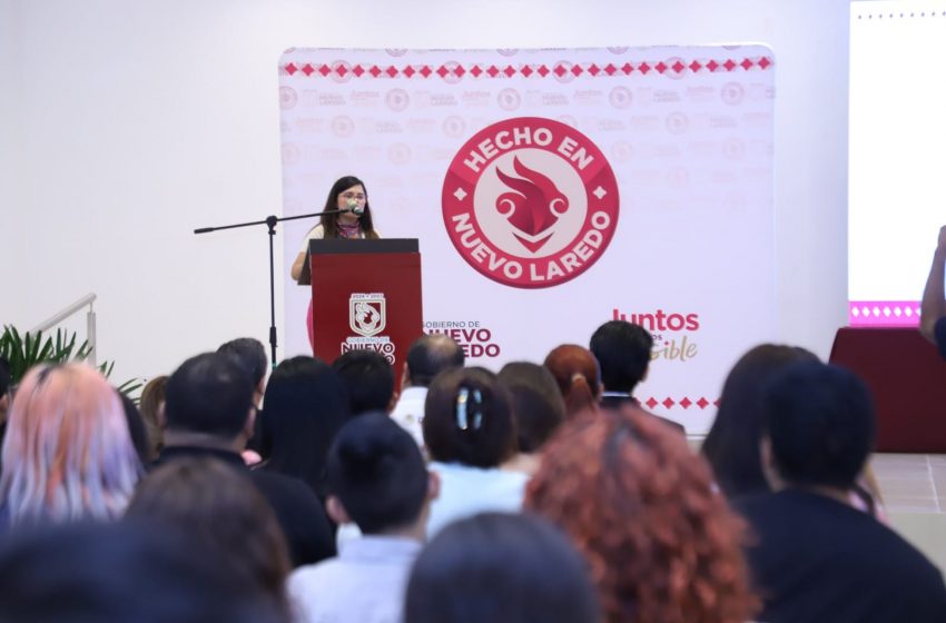 Abre Nuevo Laredo convocatoria para Segunda Generación del Programa “Hecho en Nuevo Laredo”