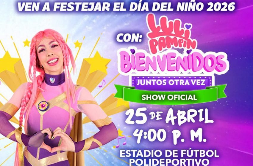  Celebrará Gobierno de Reynosa el Día del Niño 2026 con el Show de Luli Pampín