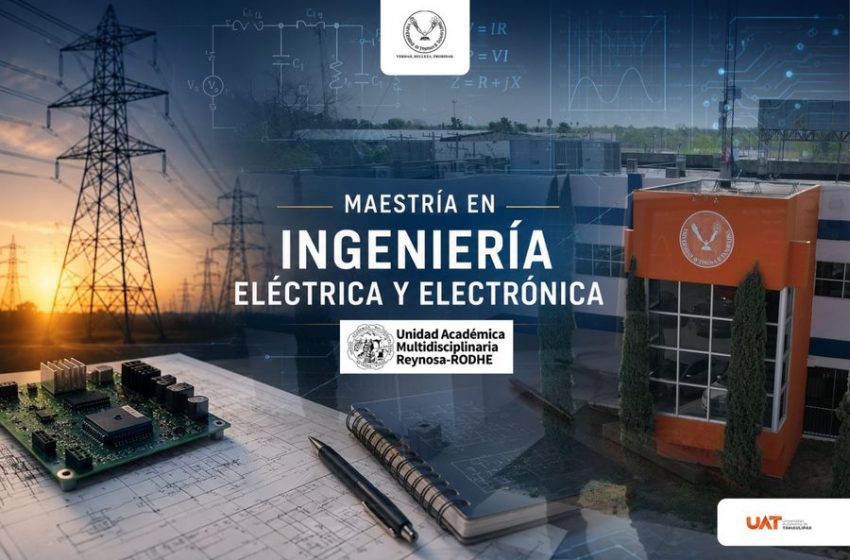  Impulsa UAT innovación tecnológica con el posgrado en Ingeniería Eléctrica y Electrónica