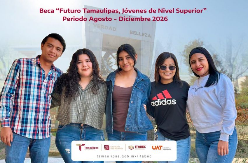 Invita la UAT a sus estudiantes a tramitar la Beca Futuro Tamaulipas Jóvenes de Nivel Superior